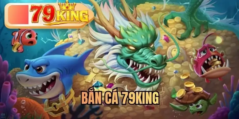 Bắn Cá 79KING - Trải Nghiệm Chủ Đề Đại Dương Thưởng Lớn