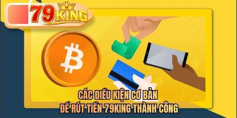 Các điều kiện cơ bản để rút tiền thành công 