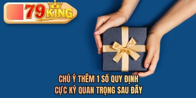 Chú ý thêm 1 số quy định cực kỳ quan trọng sau đây