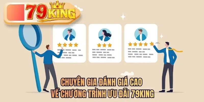 Chuyên gia đánh giá cao về chương trình ưu đãi 79KING