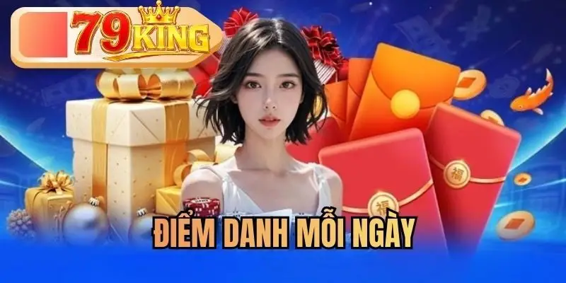 Điểm Danh Mỗi Ngày - Nhận Ưu Đãi Cá Cược Lớn Từ 79KING