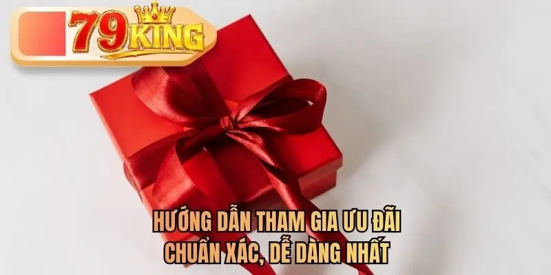 Hướng dẫn tham gia ưu đãi chuẩn xác, dễ dàng nhất