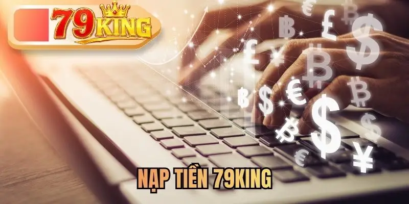 Nạp Tiền 79KING Siêu Tốc Cực Nhanh Chóng Cho Newbie