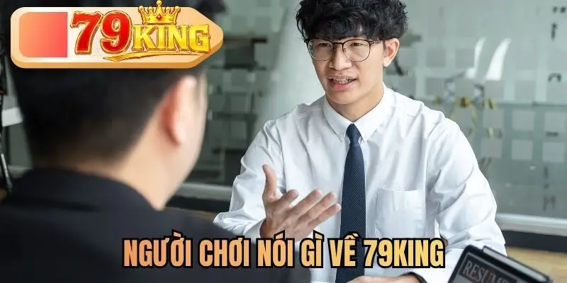 Người Chơi Nói Gì Về 79KING | Chia Sẻ Của Hội Viên