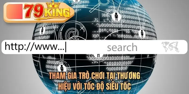 Tham gia trò chơi tại thương hiệu với tốc độ siêu tốc