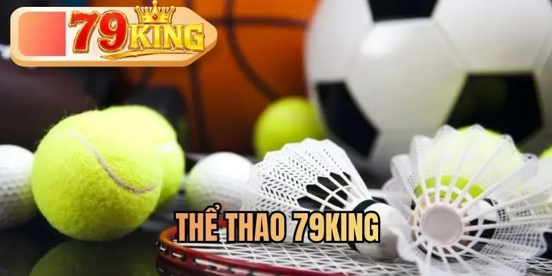 Thể Thao 79KING Cực Sôi Động, Đa Dạng Cược Hấp Dẫn