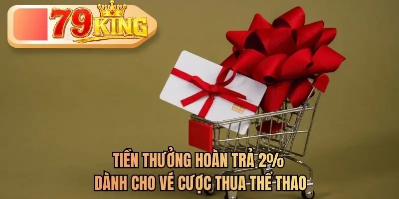 Tiền thưởng hoàn trả 2% dành cho vé cược thua thể thao