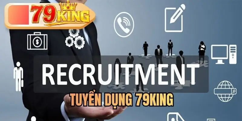 Tuyển Dụng 79KING - Mở Ra Cơ Hội Việc Làm Hấp Dẫn