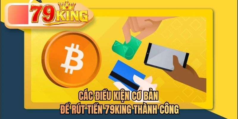 điều kiện rút tiền 79king