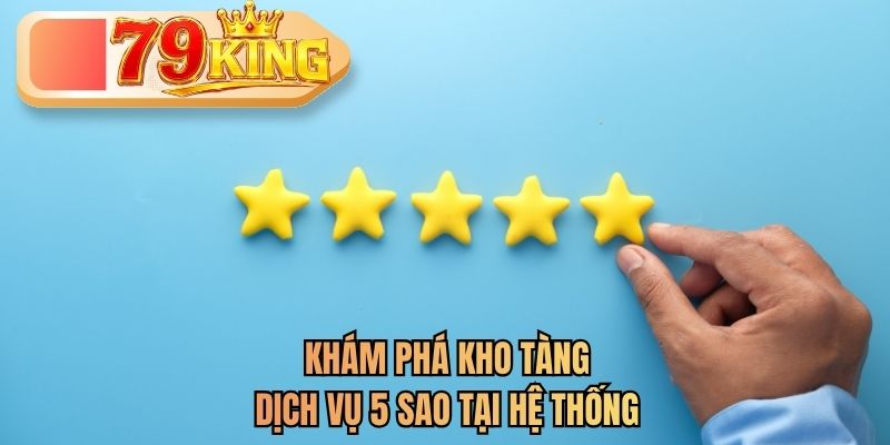 dịch vụ 5 sao 79king