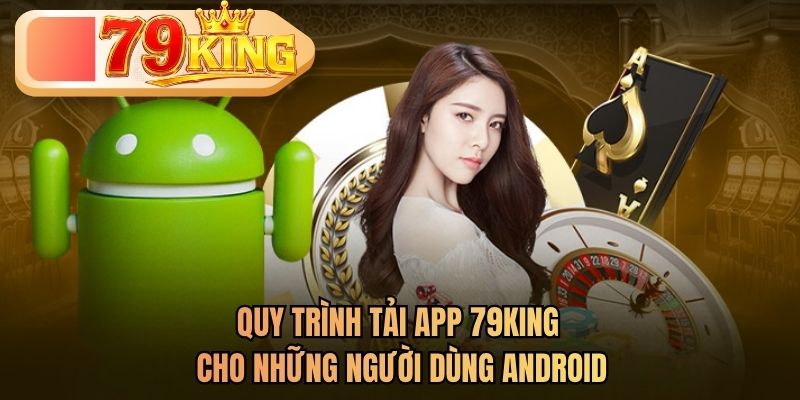 quy trình tải app 79king