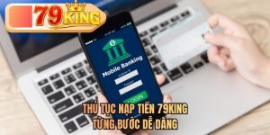 thủ tục nạp tiền 79king