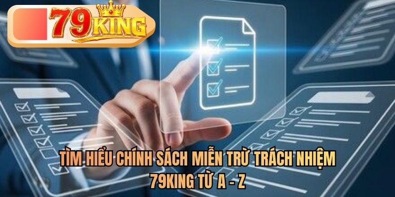 tìm hiểu miễn trừ trách nhiệm 79king