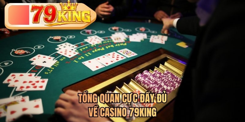 tổng quan về casino 79king